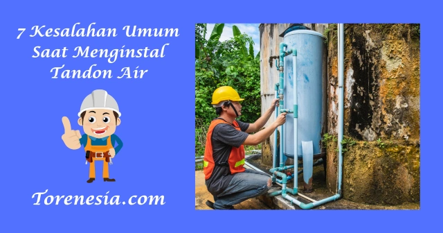 7 Kesalahan Umum Saat Menginstal Tandon Air