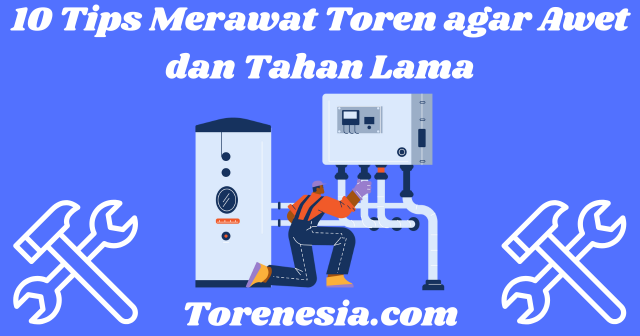 10 Tips Merawat Toren agar Awet dan Tahan Lama