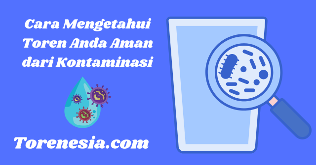 Cara Mengetahui Toren Anda Aman dari Kontaminasi