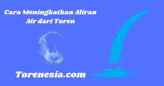 Cara Meningkatkan Aliran Air dari Toren